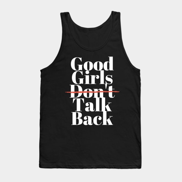 Good Girls Don't Talk Back Tank Top by Meanwhile Prints